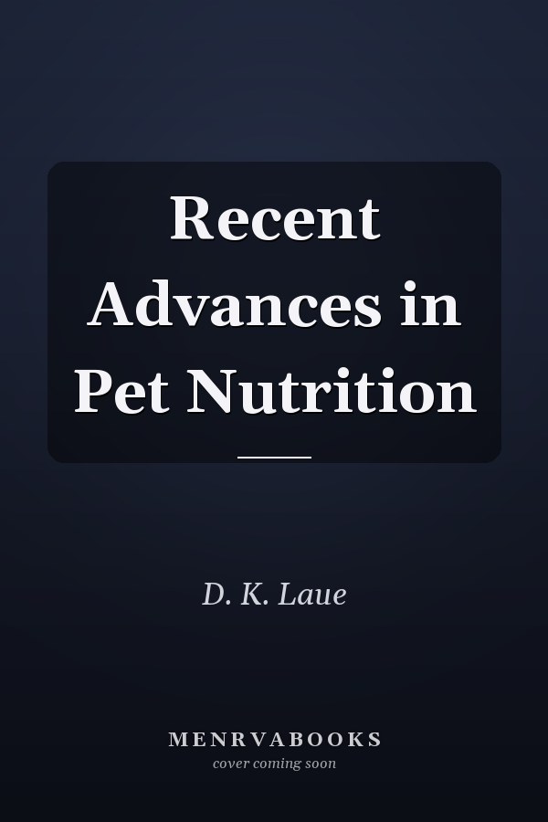 Recent Advances in Pet Nutrition