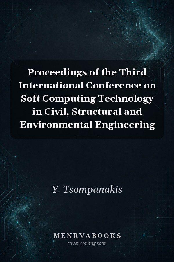 Proceedings of the Third International Conference on Soft Computing Technology in Civil, Structural and Environmental Engineering