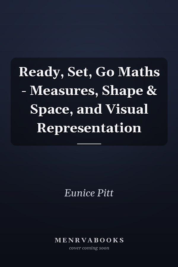 Ready, Set, Go Maths - Measures, Shape & Space, and Visual Representation
