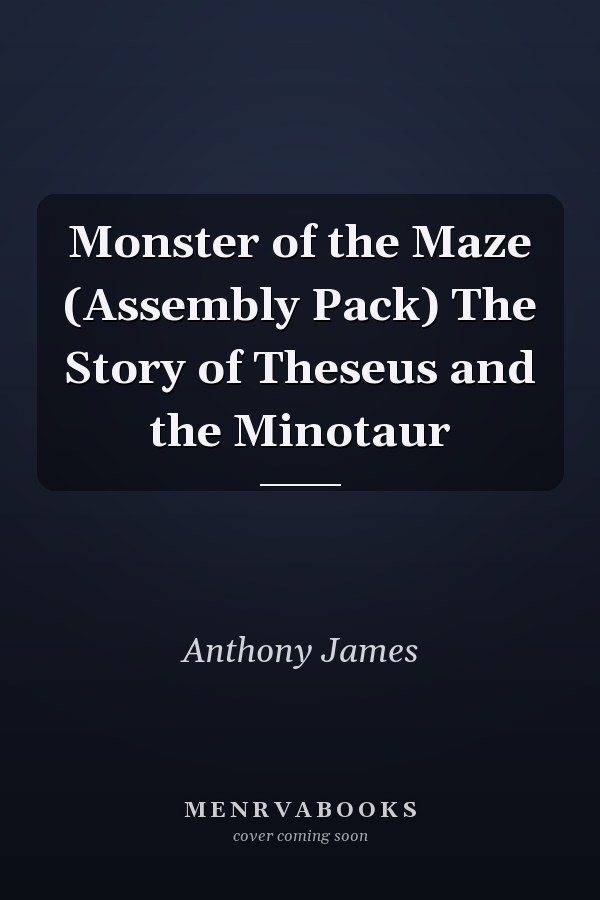Monster of the Maze (Assembly Pack) The Story of Theseus and the Minotaur