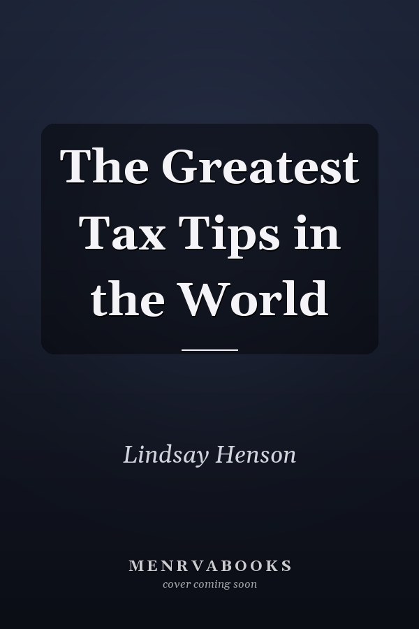 The Greatest Tax Tips in the World