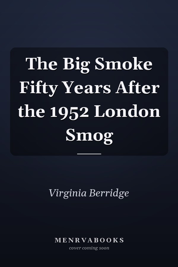 The Big Smoke Fifty Years After the 1952 London Smog