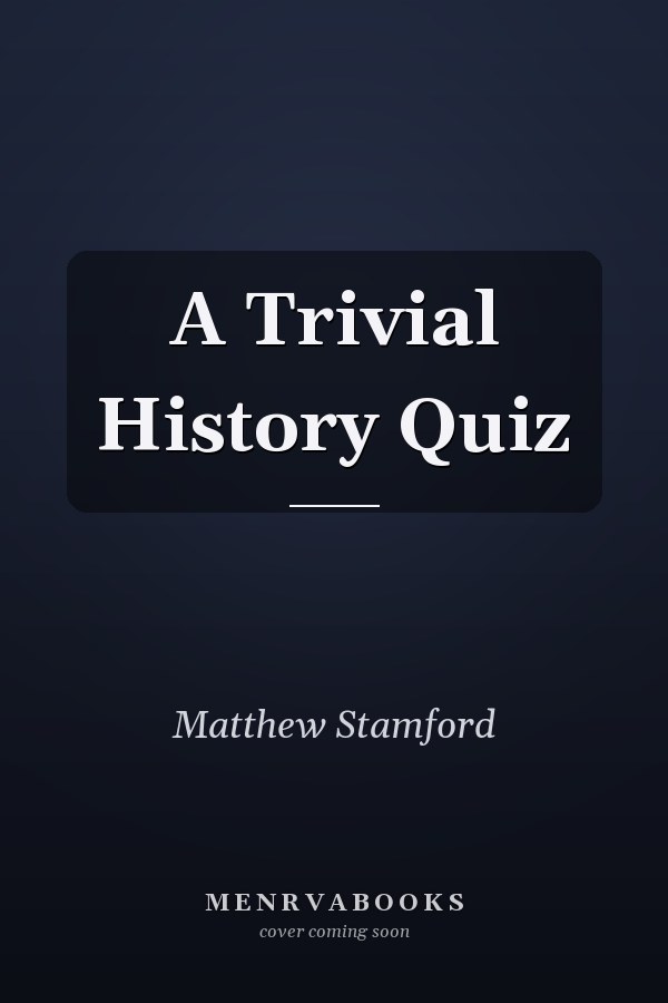 A Trivial History Quiz