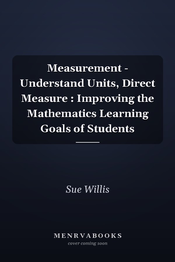 Measurement - Understand Units, Direct Measure : Improving the Mathematics Learning Goals of Students