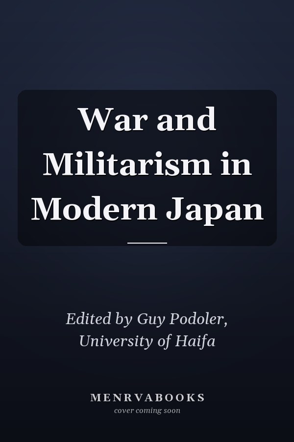 War and Militarism in Modern Japan