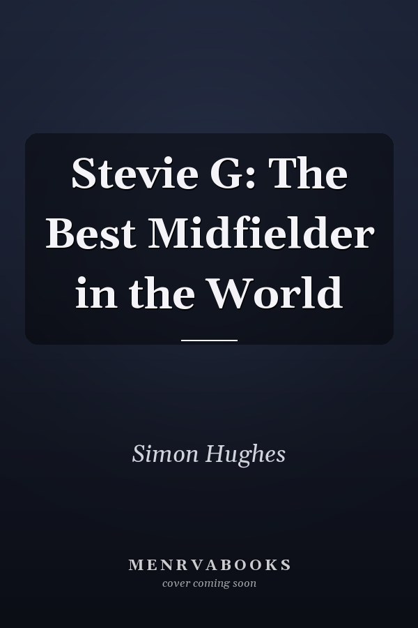 Stevie G: The Best Midfielder in the World