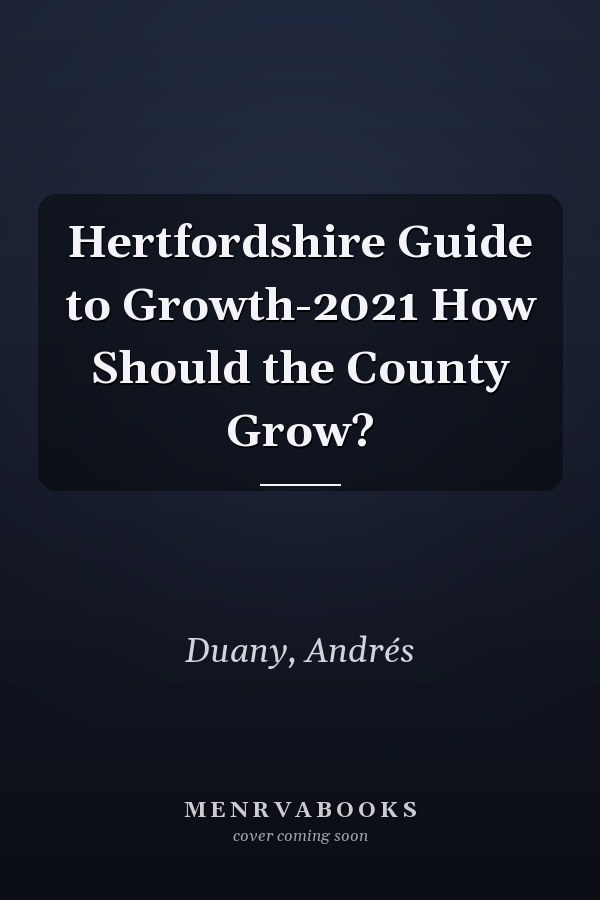 Hertfordshire Guide to Growth-2021 How Should the County Grow?