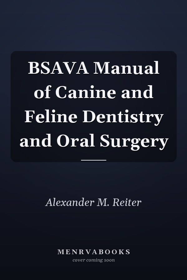 BSAVA Manual of Canine and Feline Dentistry and Oral Surgery