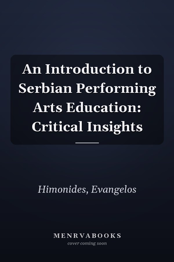 An Introduction to Serbian Performing Arts Education: Critical Insights