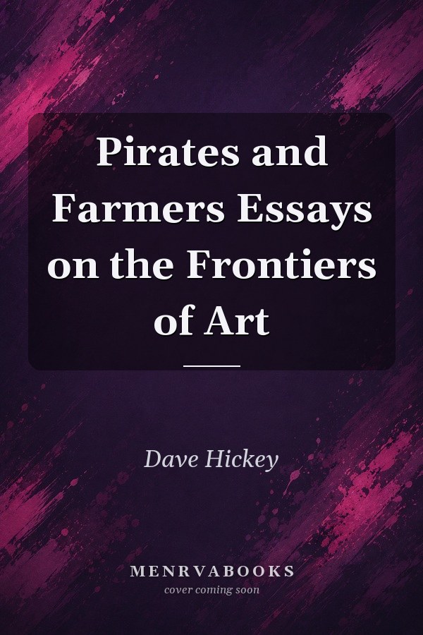 Pirates and Farmers: Essays on the Frontiers of Art