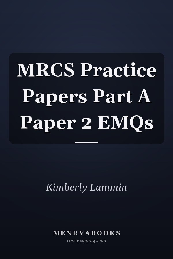 MRCS Practice Papers Part A Paper 2 EMQs