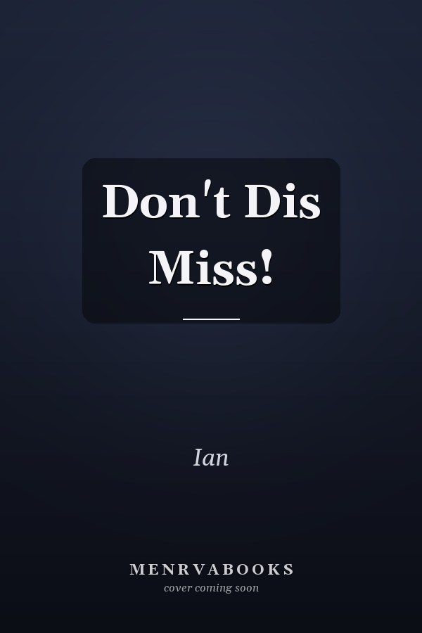 Don't Dis Miss!