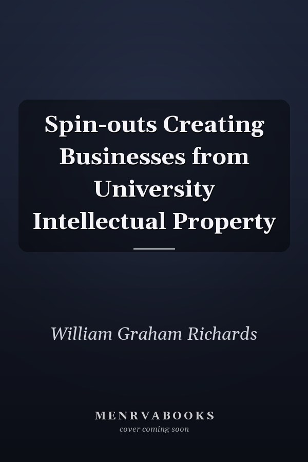 Spin-outs Creating Businesses from University Intellectual Property