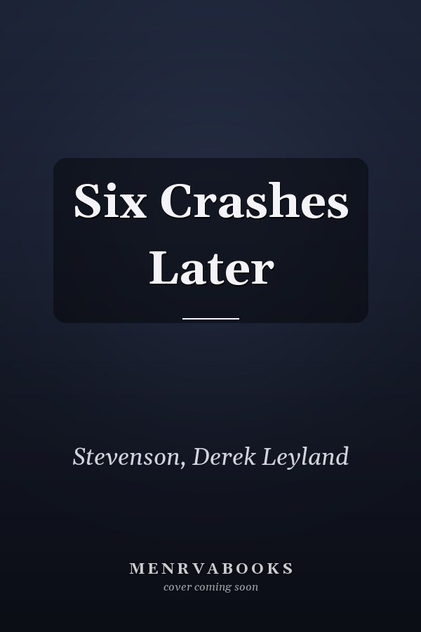 Six Crashes Later
