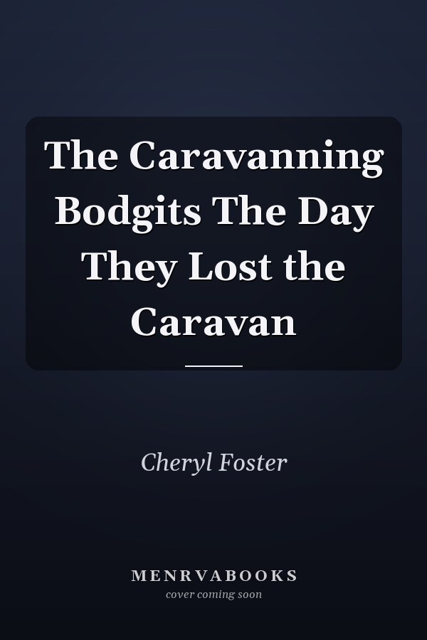 The Caravanning Bodgits The Day They Lost the Caravan