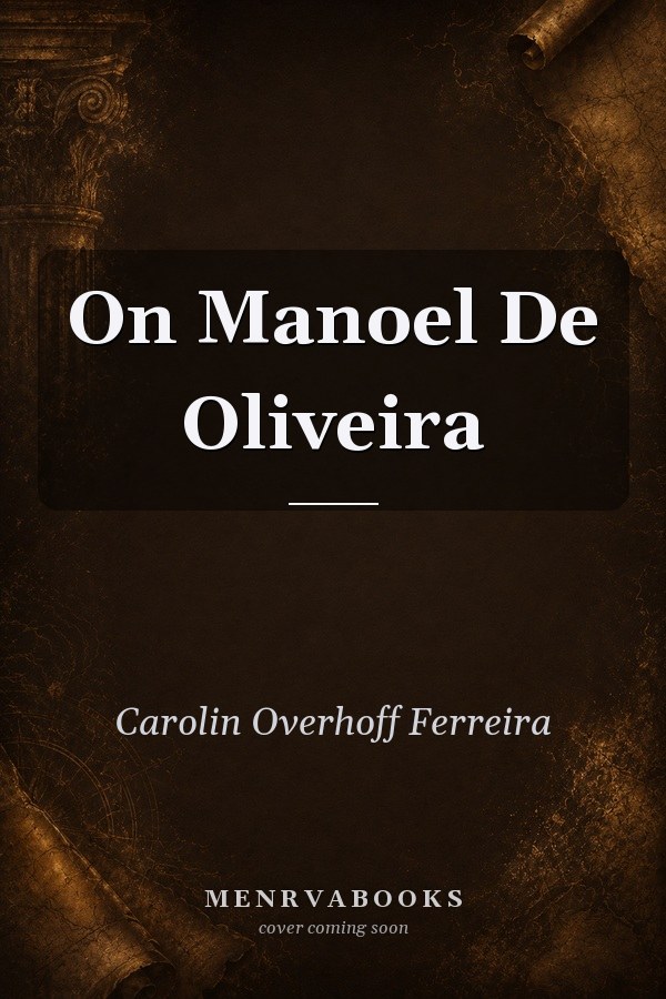 On Manoel De Oliveira
