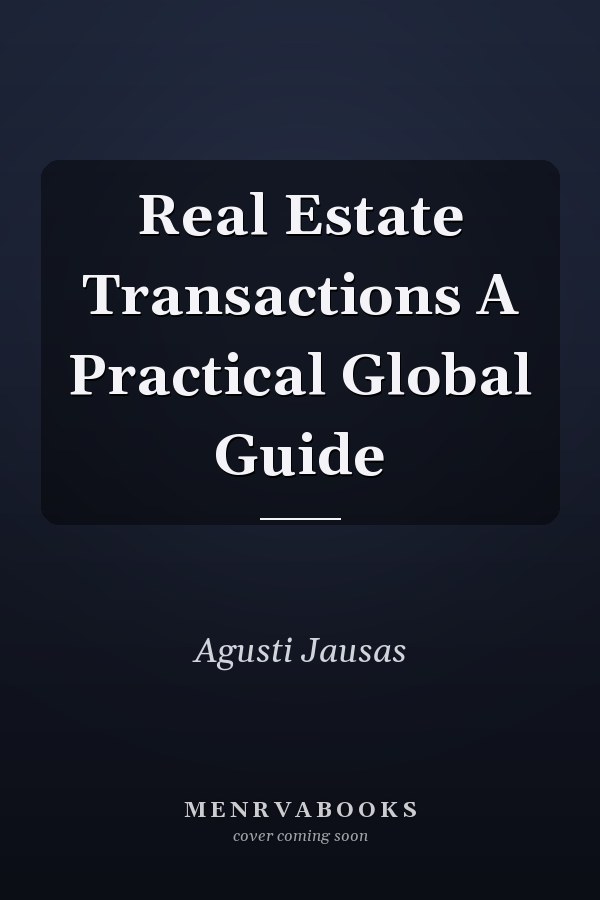 Real Estate Transactions A Practical Global Guide