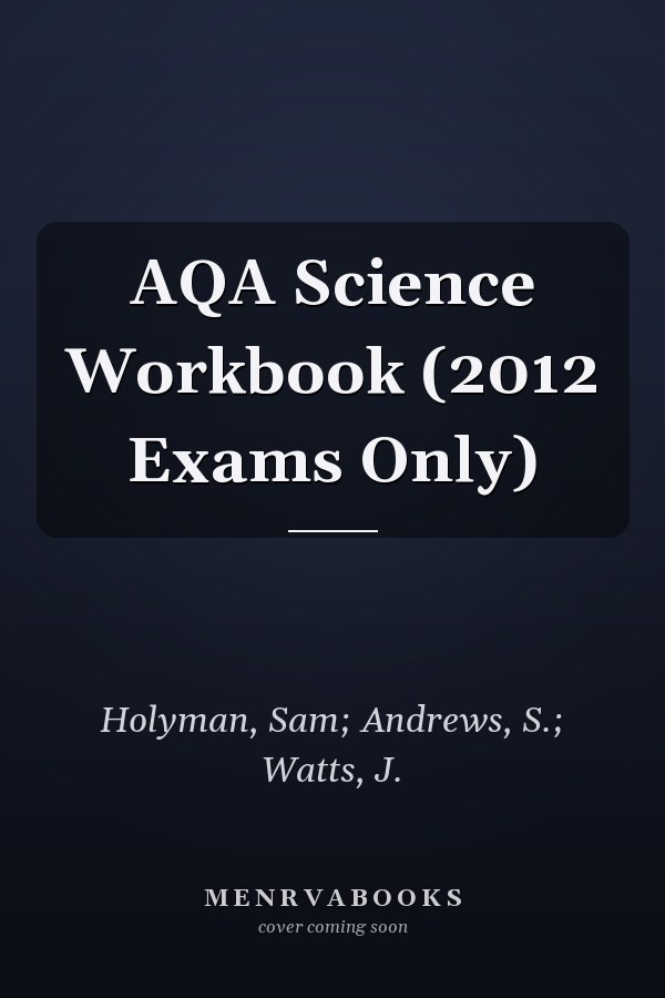 AQA Science Workbook (2012 Exams Only)