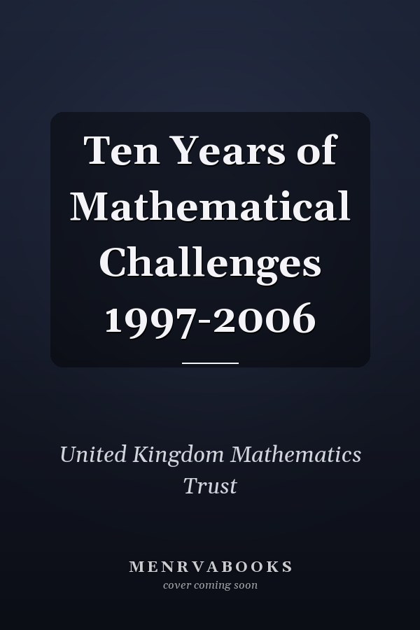 Ten Years of Mathematical Challenges 1997-2006