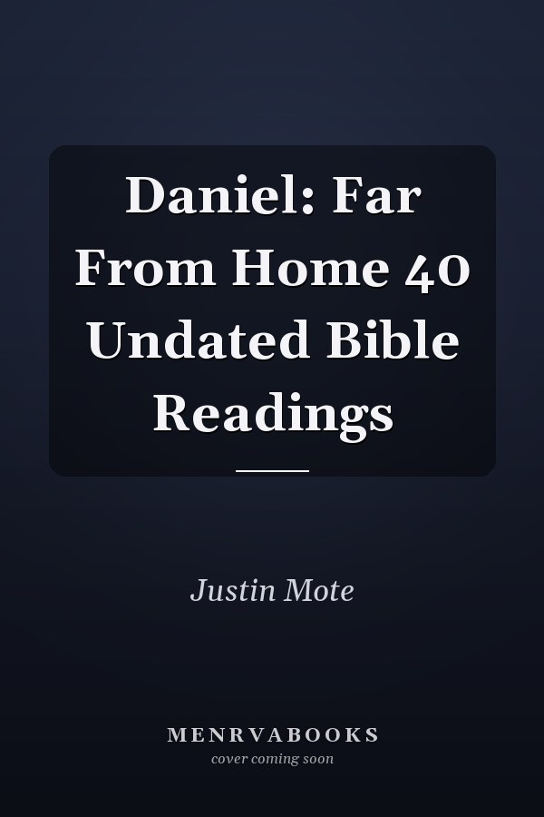 Daniel: Far From Home 40 Undated Bible Readings