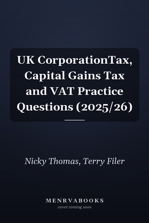 UK CorporationTax, Capital Gains Tax and VAT Practice Questions (2025/26)
