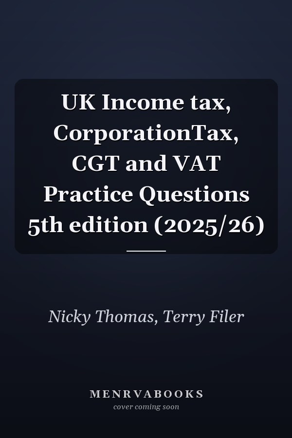 UK Income tax, CorporationTax, CGT and VAT Practice Questions 5th edition (2025/26)