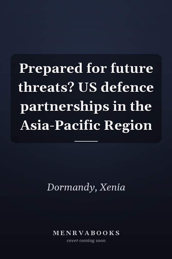 Prepared for future threats? US defence partnerships in the Asia-Pacific Region