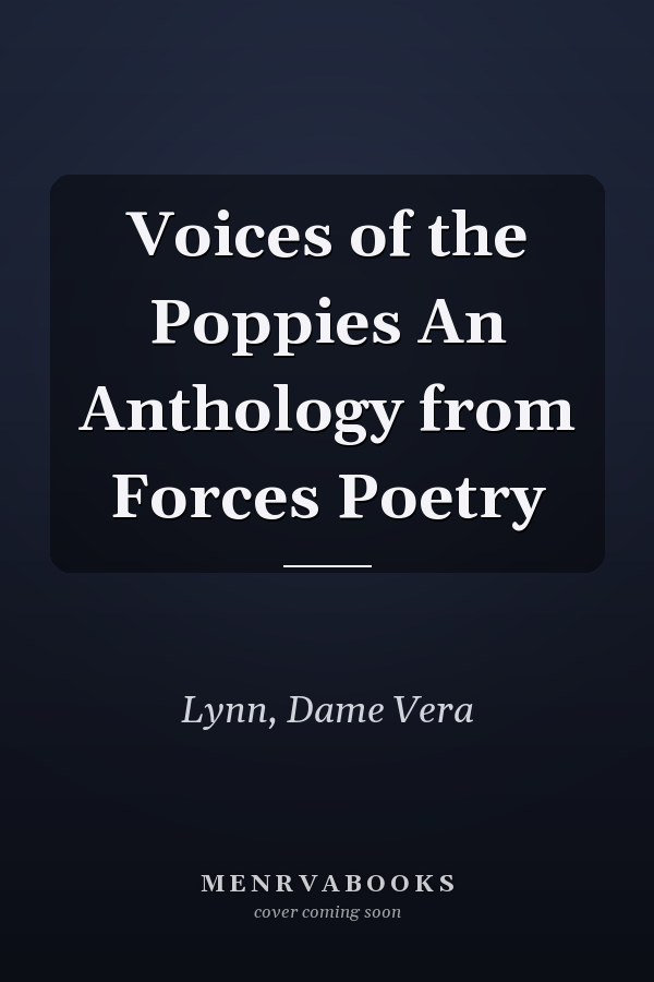 Voices of the Poppies An Anthology from Forces Poetry