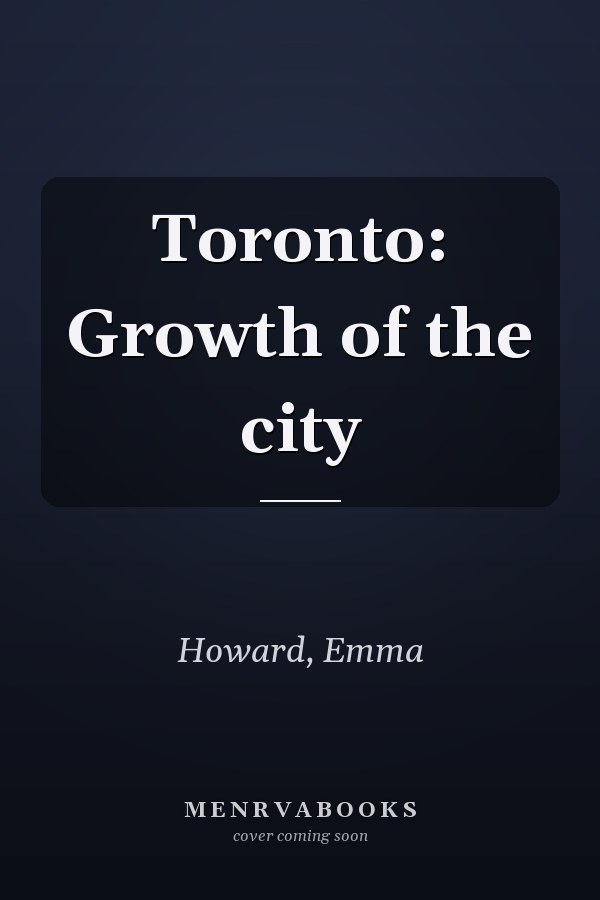 Toronto: Growth of the city