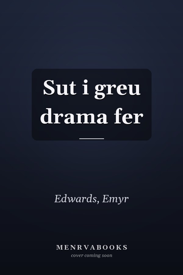 Sut i greu drama fer