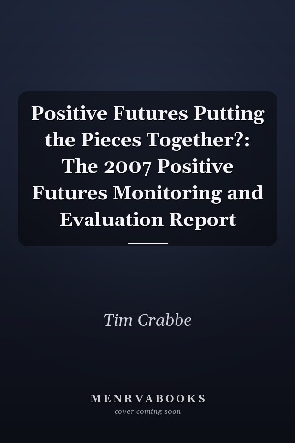 Positive Futures Putting the Pieces Together?: The 2007 Positive Futures Monitoring and Evaluation Report
