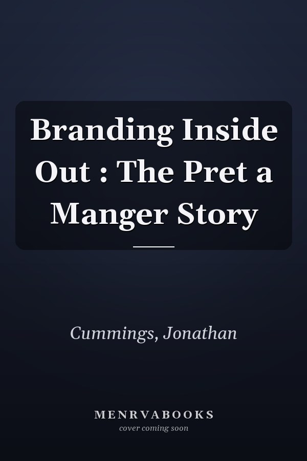 Branding Inside Out : The Pret a Manger Story