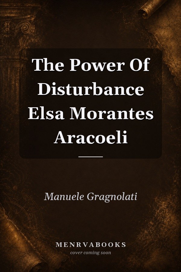The Power Of Disturbance Elsa Morantes Aracoeli