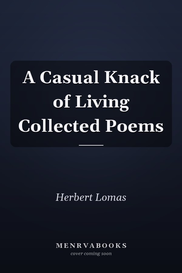 A Casual Knack of Living Collected Poems