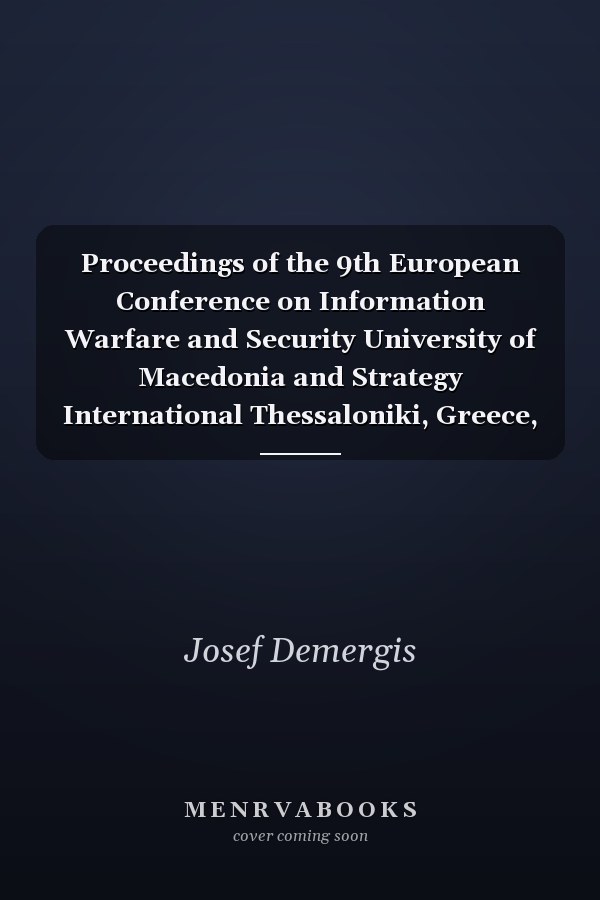 Proceedings of the 9th European Conference on Information Warfare and Security University of Macedonia and Strategy International Thessaloniki, Greece, 1-2 July 2010