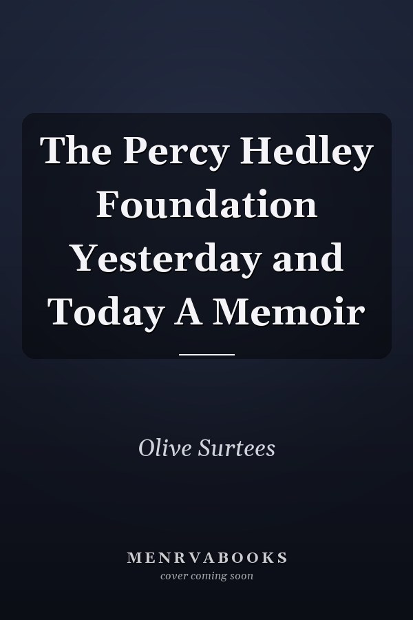 The Percy Hedley Foundation Yesterday and Today A Memoir