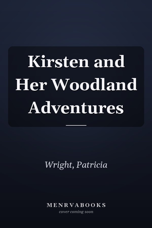 Kirsten and Her Woodland Adventures