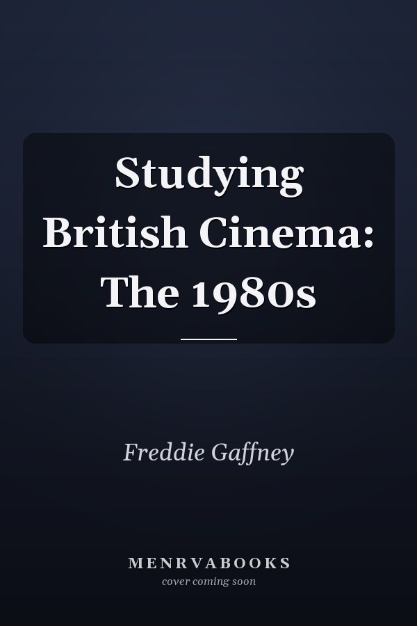 Studying British Cinema: The 1980s