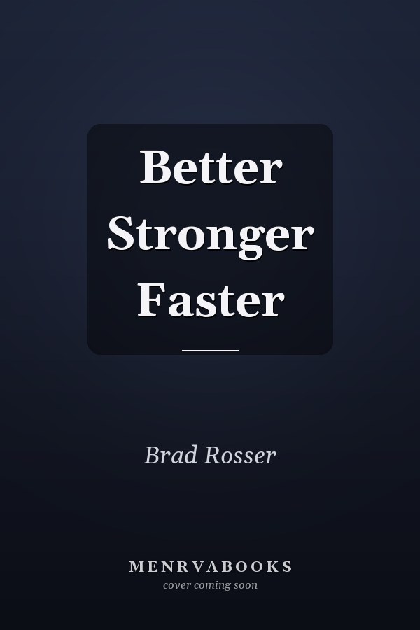 Better Stronger Faster