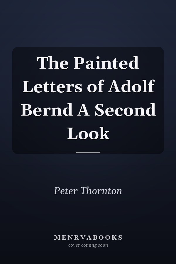 The Painted Letters of Adolf Bernd A Second Look