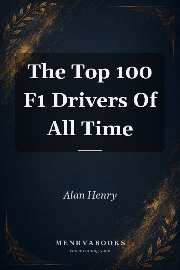 The Top 100 F1 Drivers Of All Time