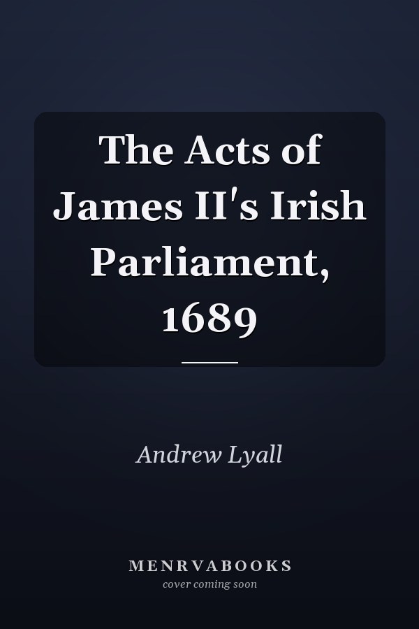 The Acts of James II's Irish Parliament, 1689