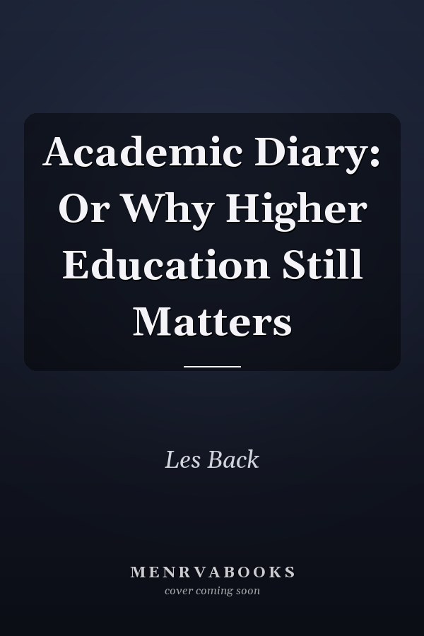 Academic Diary: Or Why Higher Education Still Matters