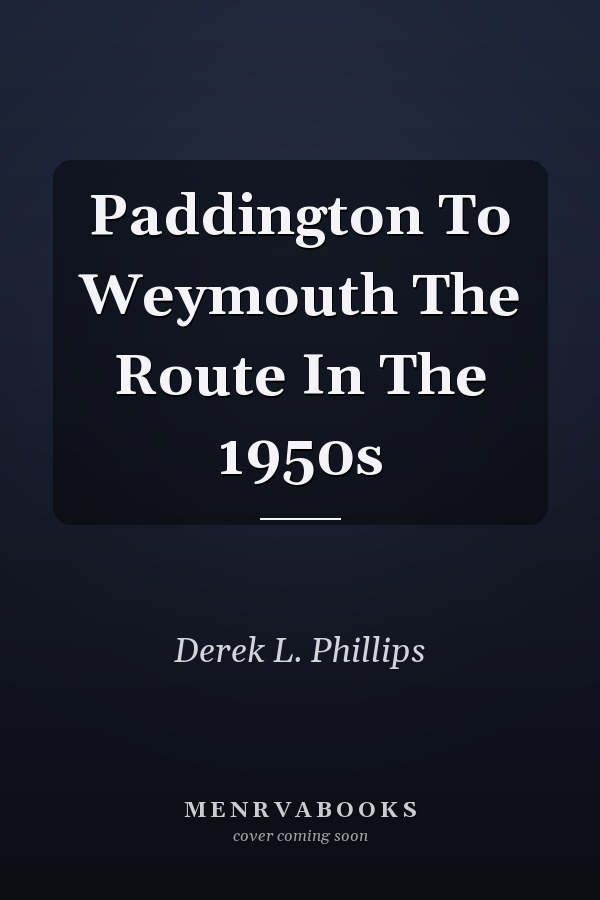 Paddington To Weymouth The Route In The 1950s