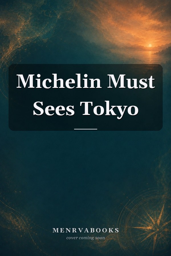 Michelin Must Sees Tokyo