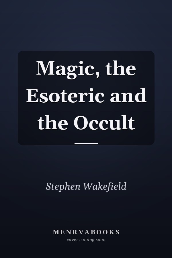 Magic, the Esoteric and the Occult