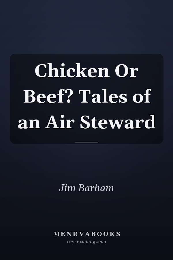 Chicken Or Beef? Tales of an Air Steward