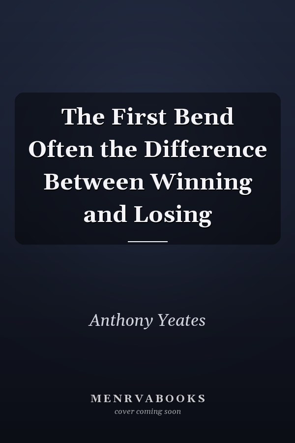 The First Bend Often the Difference Between Winning and Losing