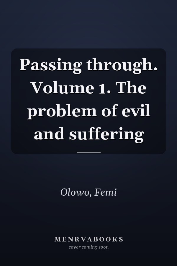 Passing through. Volume 1. The problem of evil and suffering