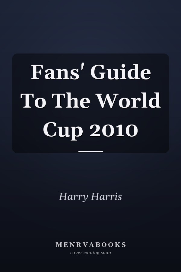 Fans' Guide To The World Cup 2010
